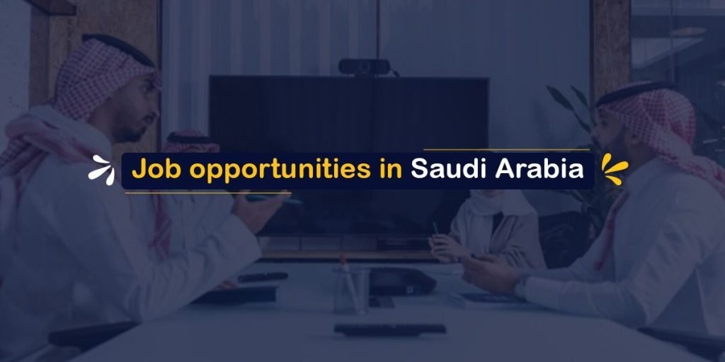 Job opportunities in Saudi Arabia